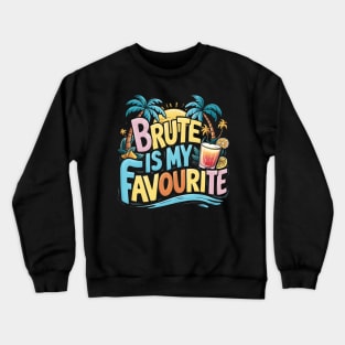 Brute is my favourite Crewneck Sweatshirt